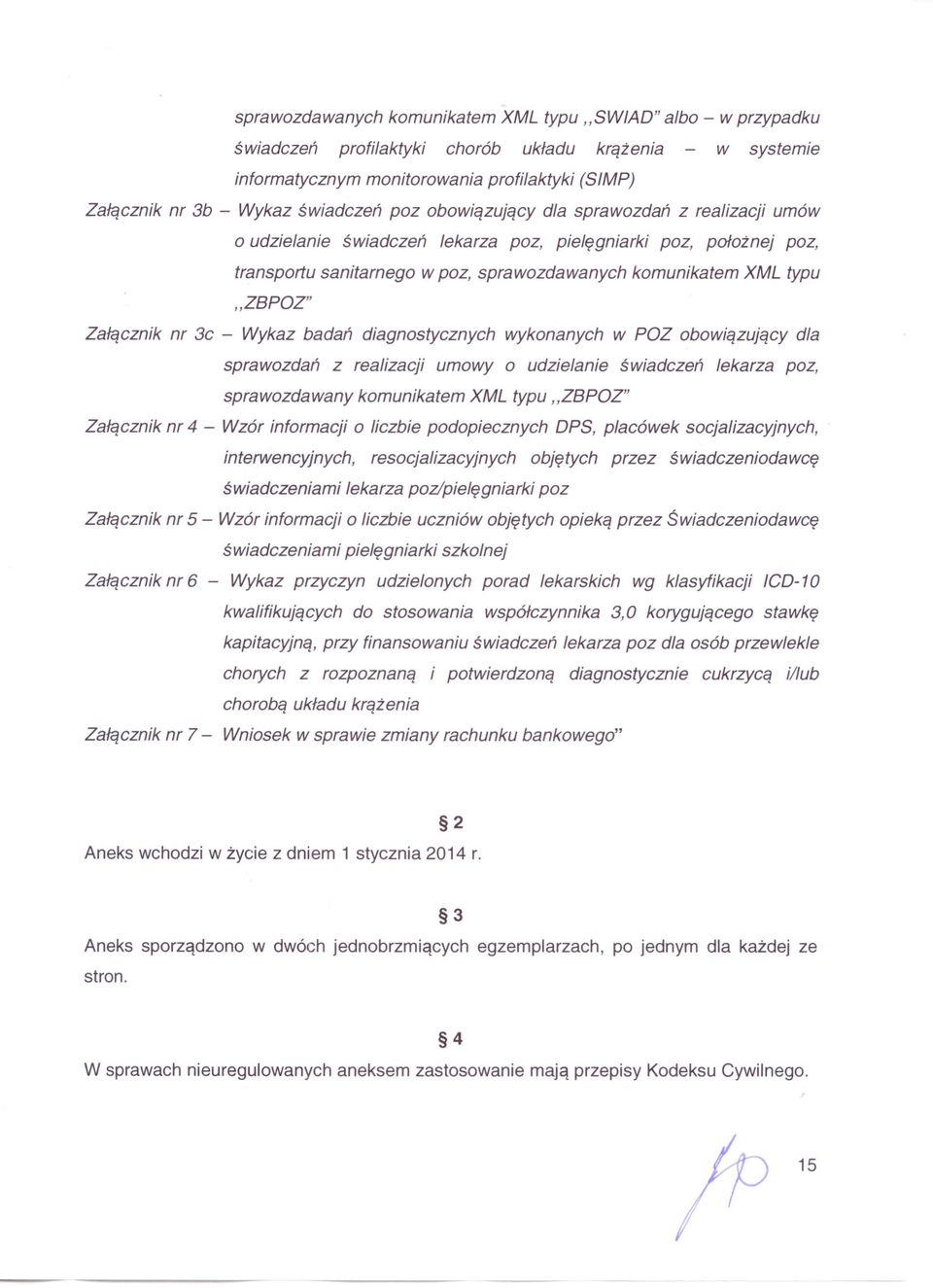 "ZBPOZ" Załącznik nr 3c - Wykaz badań diagnostycznych wykonanych w POZ obowiązujący dla sprawozdań z realizacji umowy o udzielanie świadczeń lekarza poz, sprawozdawany komunikatem XML typu "ZBPOZ"