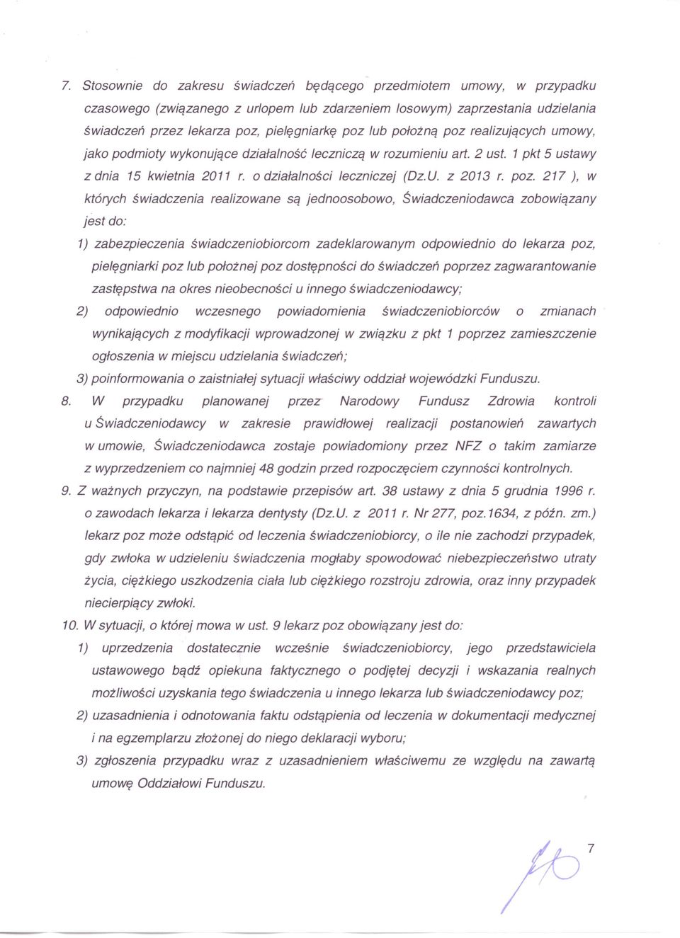 realizujących umowy, jako podmioty wykonujące działalność leczniczą w rozumieniu art. 2 ust. 1pkt 5 ustawy z dnia 15 kwietnia 2011 r. o działalności leczniczej (Dź.U. z 2013 r. poz.