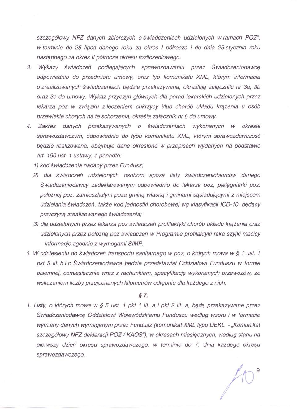 Wykazy świadczeń podlegających sprawozdawaniu przez Świadczeniodawcę odpowiednio do przedmiotu umowy, oraz typ komunikatu XML, którym informacja o zrealizowanych świadczeniach będzie przekazywana,