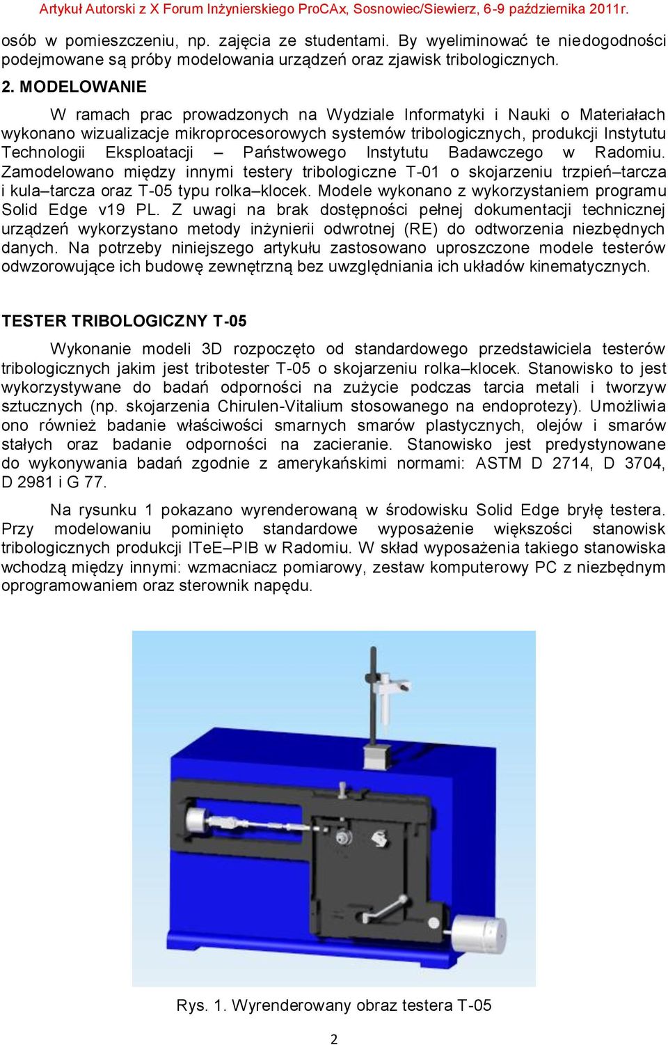 Państwowego Instytutu Badawczego w Radomiu. Zamodelowano między innymi testery tribologiczne T-01 o skojarzeniu trzpień tarcza i kula tarcza oraz T-05 typu rolka klocek.
