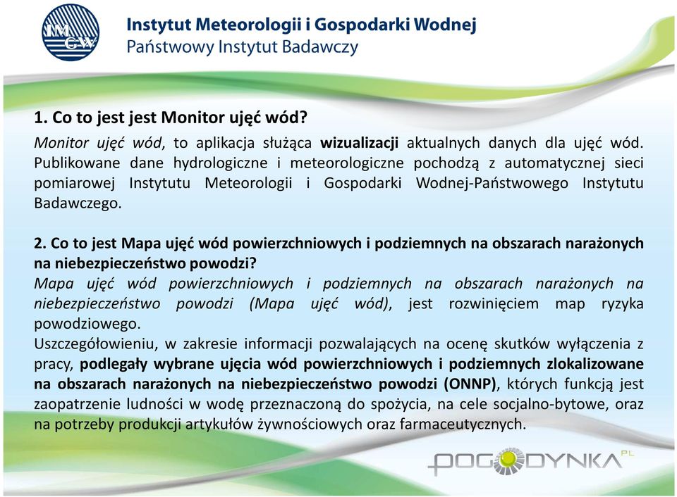 Co to jest Mapa ujęć wód powierzchniowych i podziemnych na obszarach narażonych 2. Co to jest Mapa ujęć wód powierzchniowych i podziemnych na obszarach narażonych na niebezpieczeństwo powodzi?