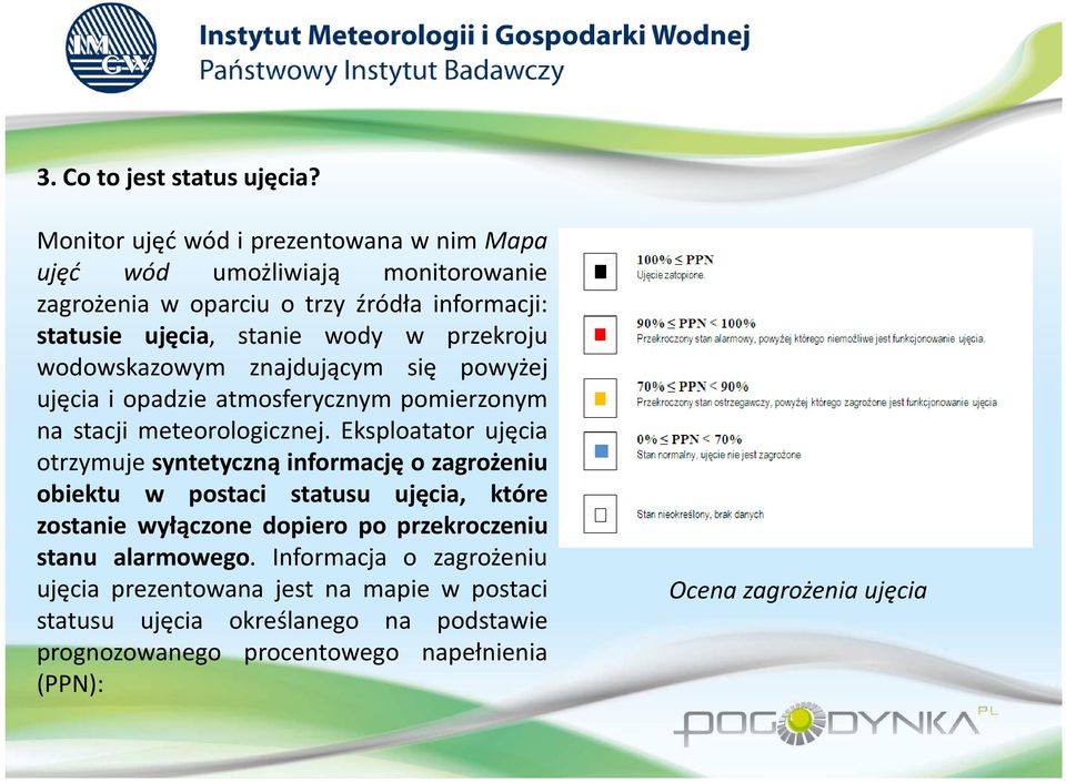 przekroju wodowskazowym znajdującym się powyżej ujęcia i opadzie atmosferycznym pomierzonym na stacji meteorologicznej.