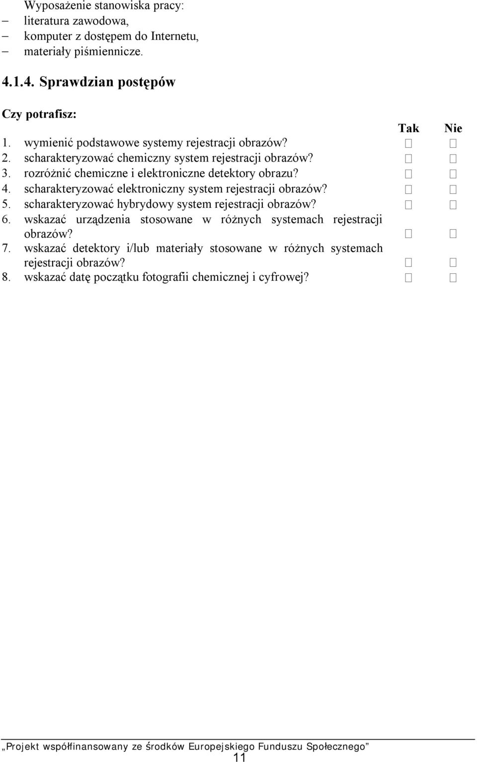 scharakteryzować elektroniczny system rejestracji obrazów? 5. scharakteryzować hybrydowy system rejestracji obrazów? 6.