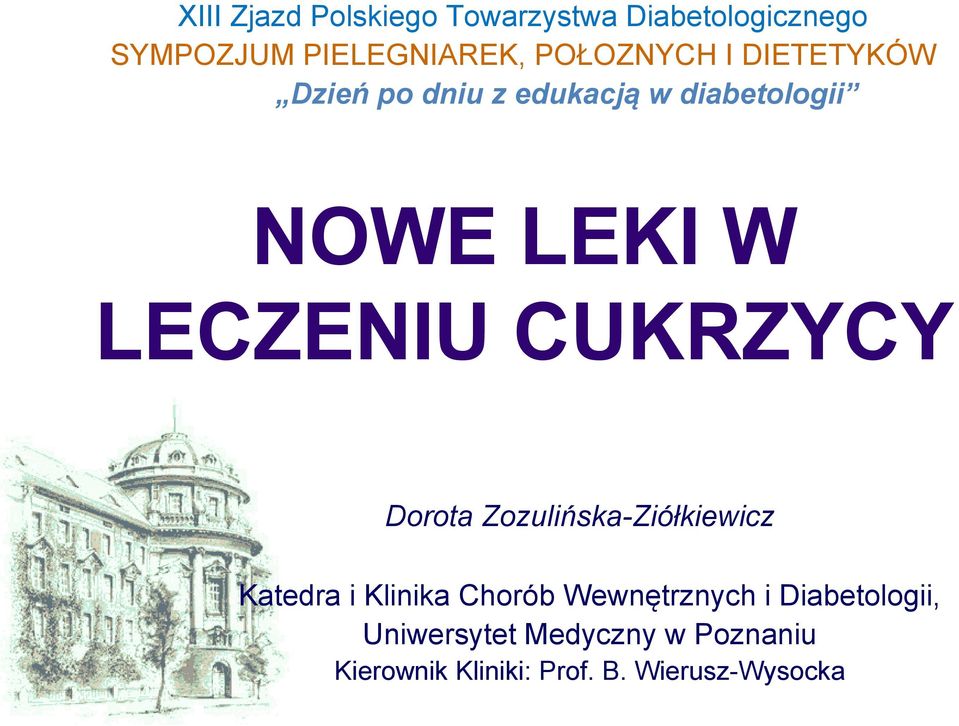 LECZENIU CUKRZYCY Dorota Zozulińska-Ziółkiewicz Katedra i Klinika Chorób