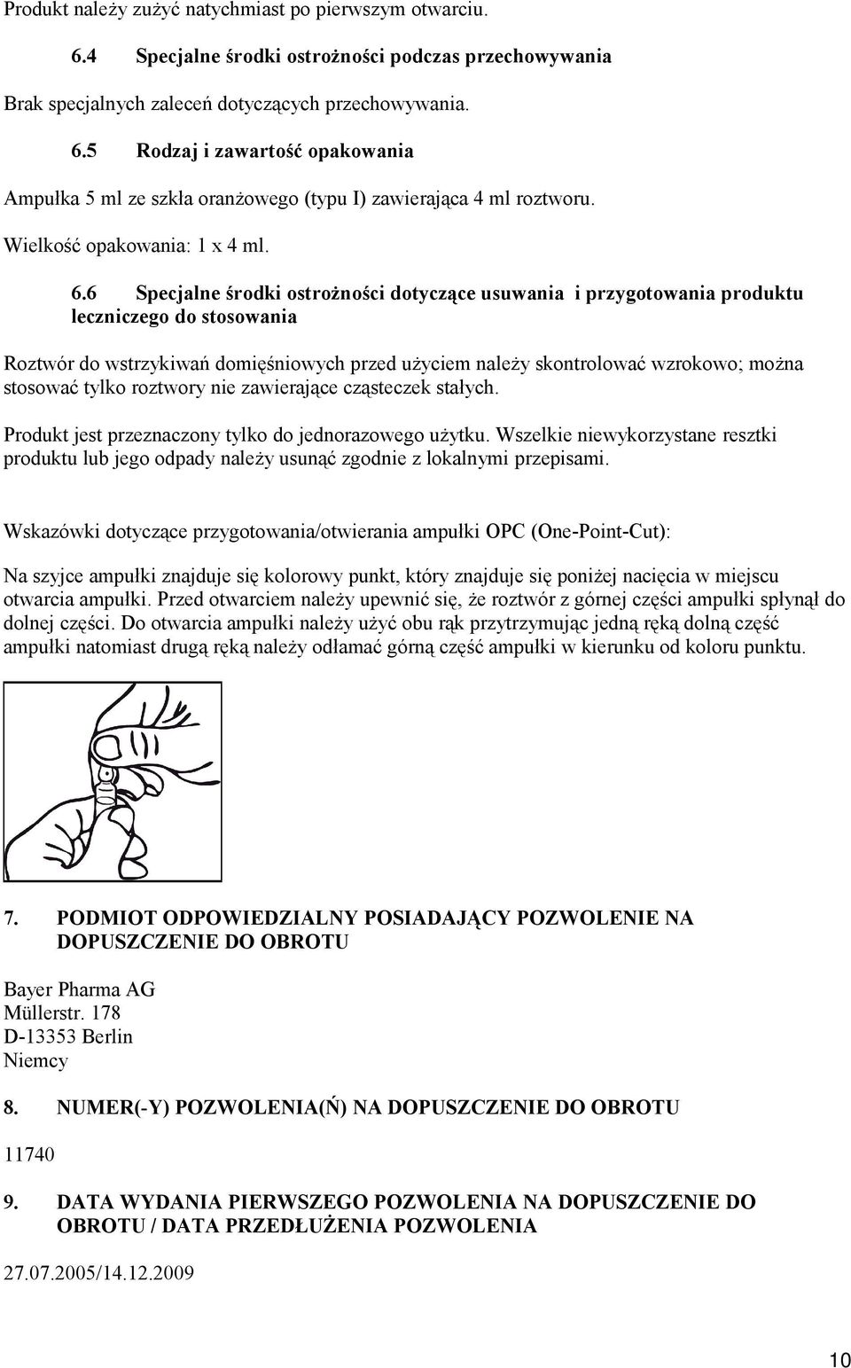 6 Specjalne środki ostrożności dotyczące usuwania i przygotowania produktu leczniczego do stosowania Roztwór do wstrzykiwań domięśniowych przed użyciem należy skontrolować wzrokowo; można stosować