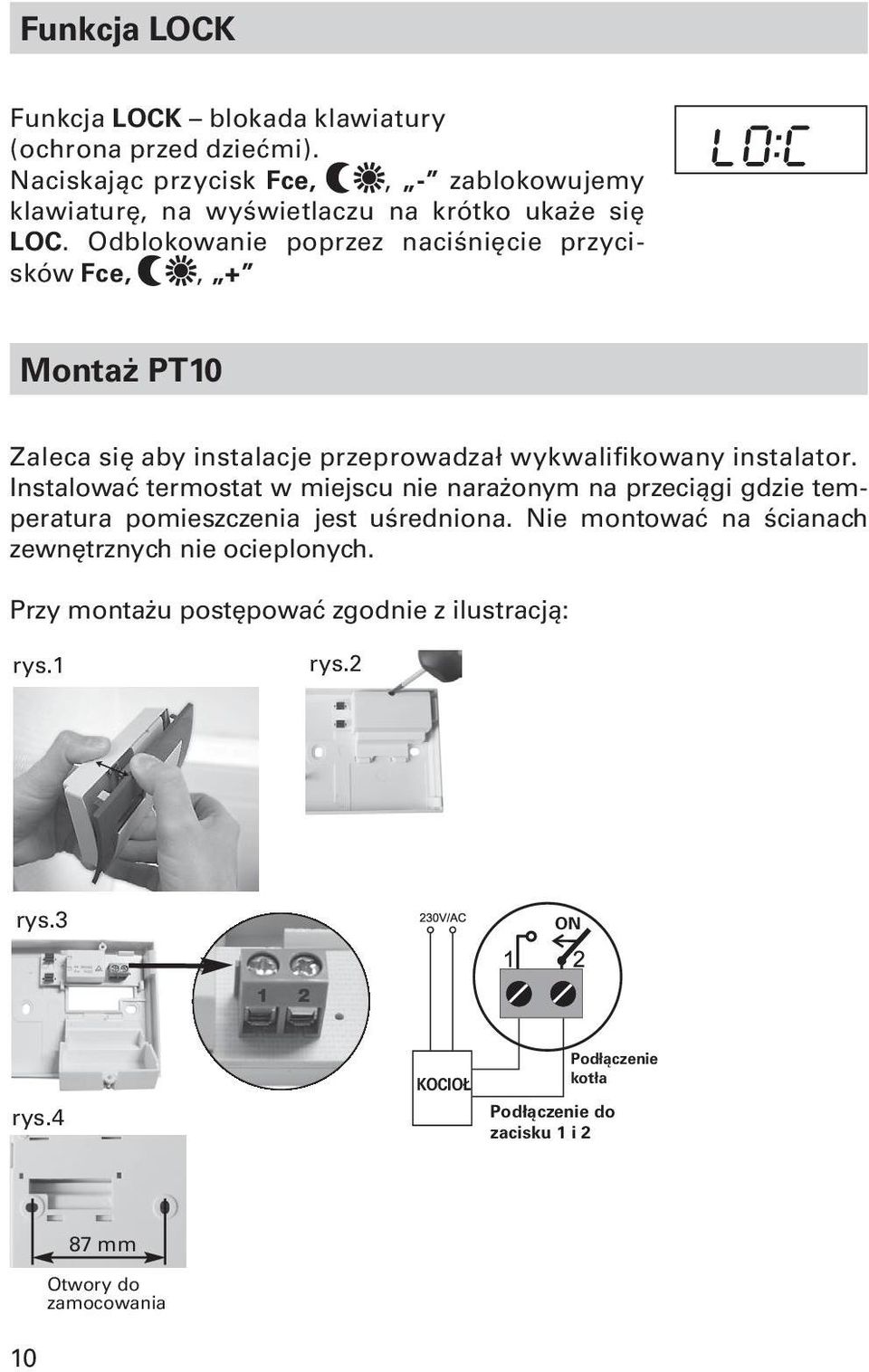 Odblokowanie poprzez naciśnięcie przycisków Fce,, + Montaż PT10 Zaleca się aby instalacje przeprowadzał wykwalifikowany instalator.