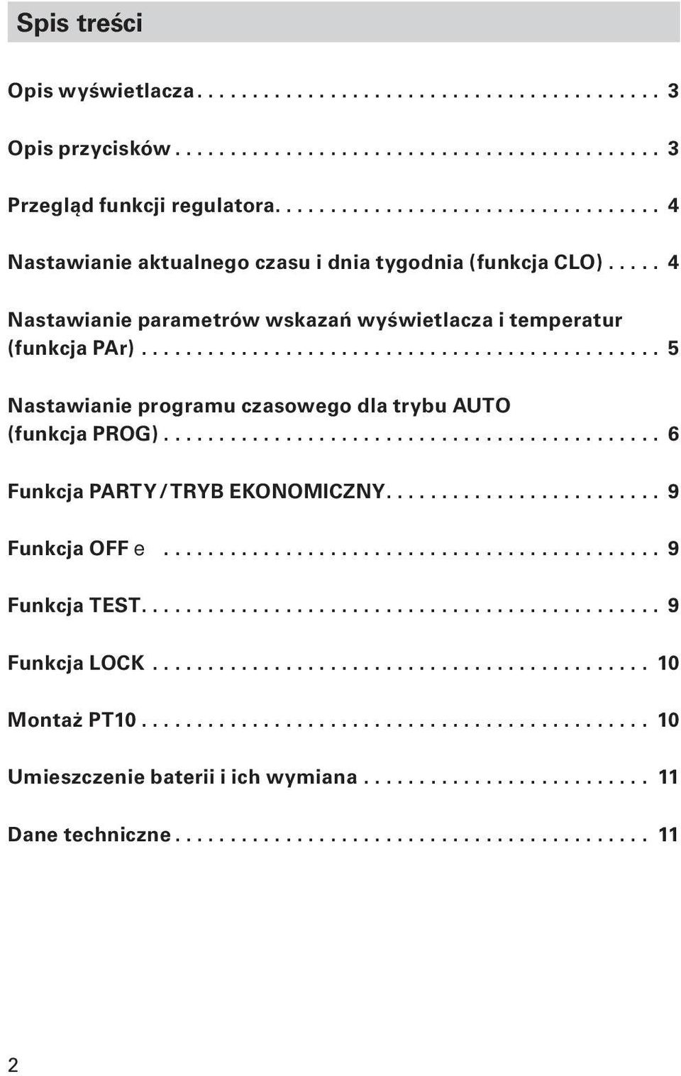 ............................................... 5 Nastawianie programu czasowego dla trybu AUTO (funkcja PROG).............................................. 6 Funkcja PARTY / TRYB EKONOMICZNY.