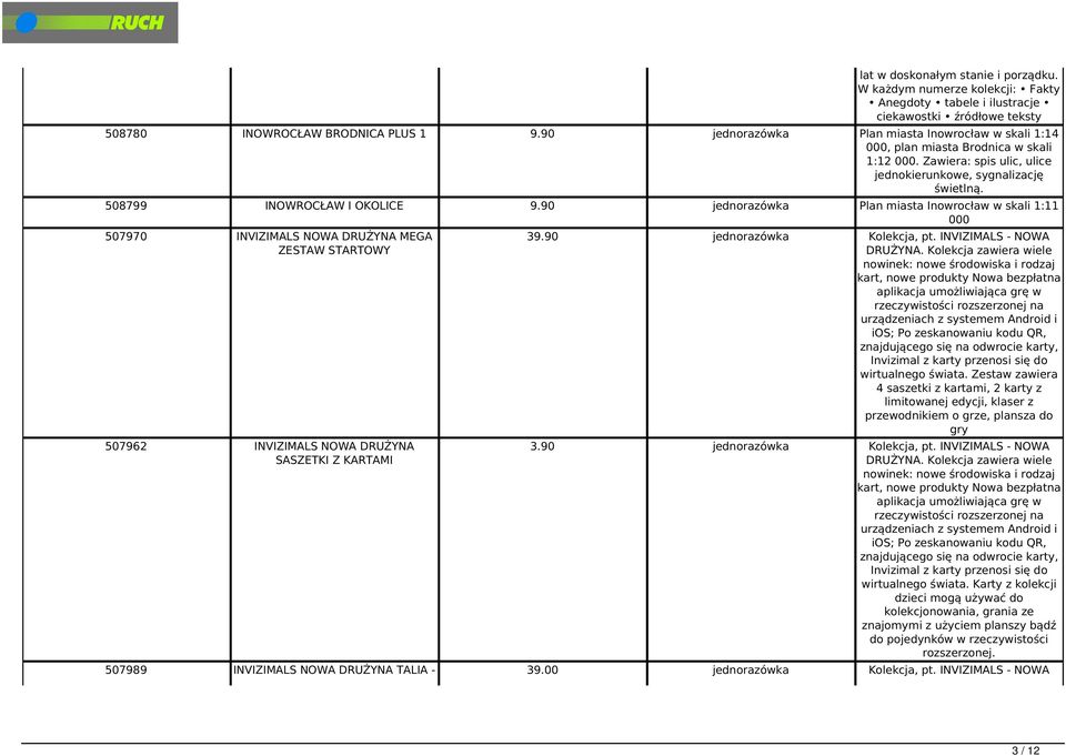 90 jednorazówka Plan miasta Inowrocław w skali 1:11 000 507970 INVIZIMALS NOWA DRUŻYNA MEGA ZESTAW STARTOWY 507962 INVIZIMALS NOWA DRUŻYNA SASZETKI Z KARTAMI 39.90 jednorazówka Kolekcja, pt.
