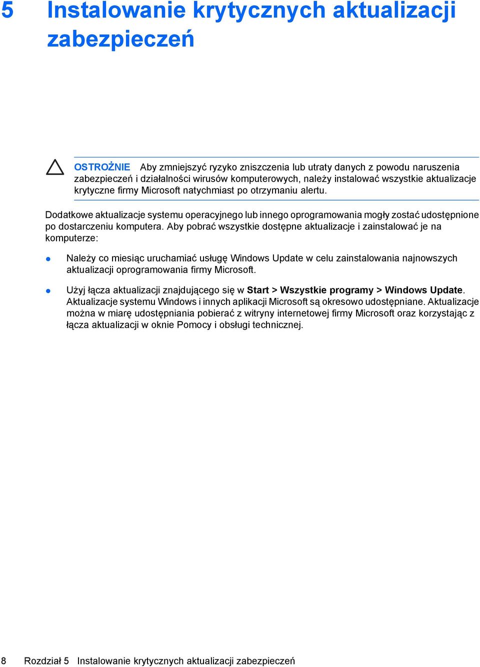 Dodatkowe aktualizacje systemu operacyjnego lub innego oprogramowania mogły zostać udostępnione po dostarczeniu komputera.