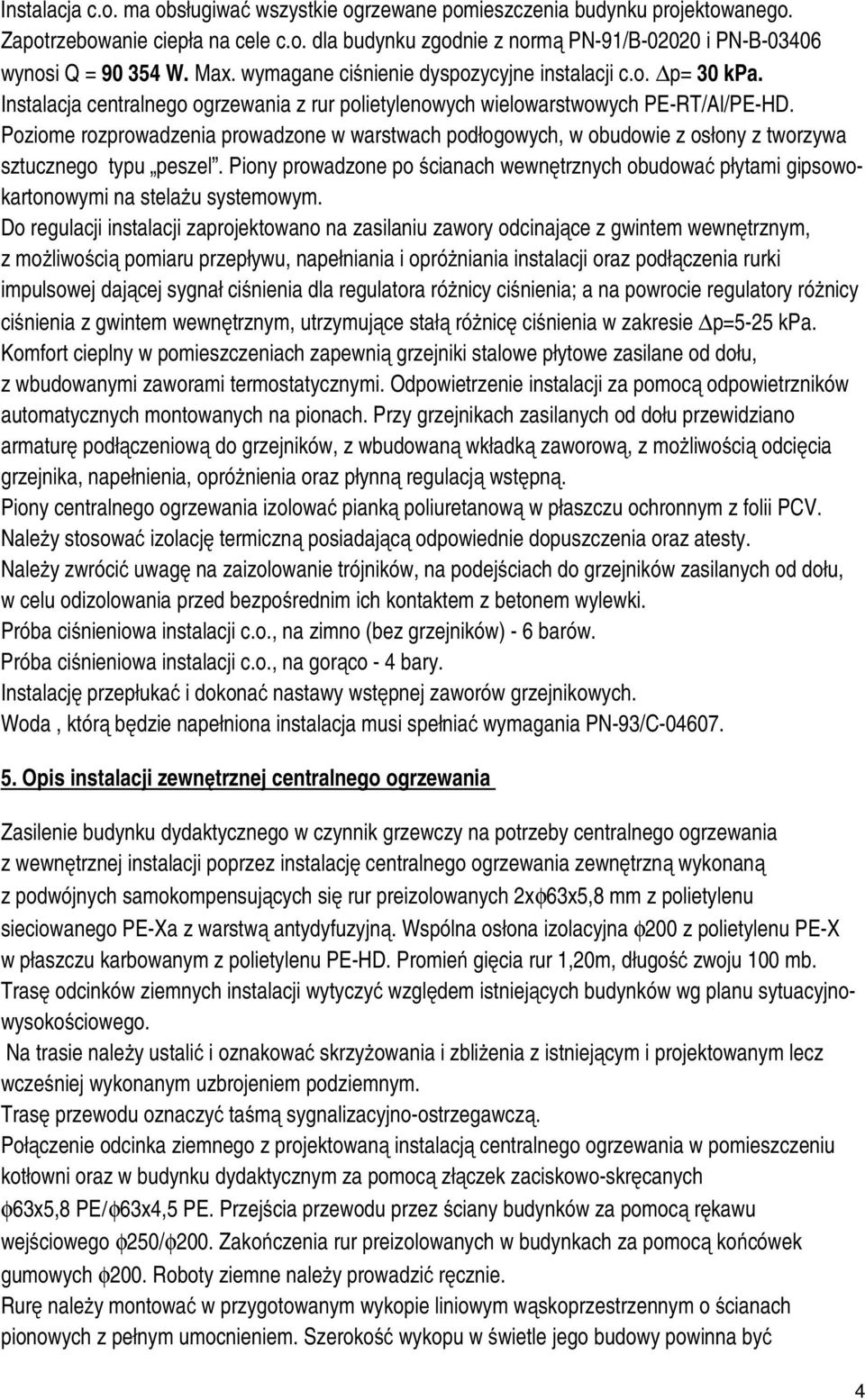 Poziome rozprowadzenia prowadzone w warstwach podłogowych, w obudowie z osłony z tworzywa sztucznego typu peszel.