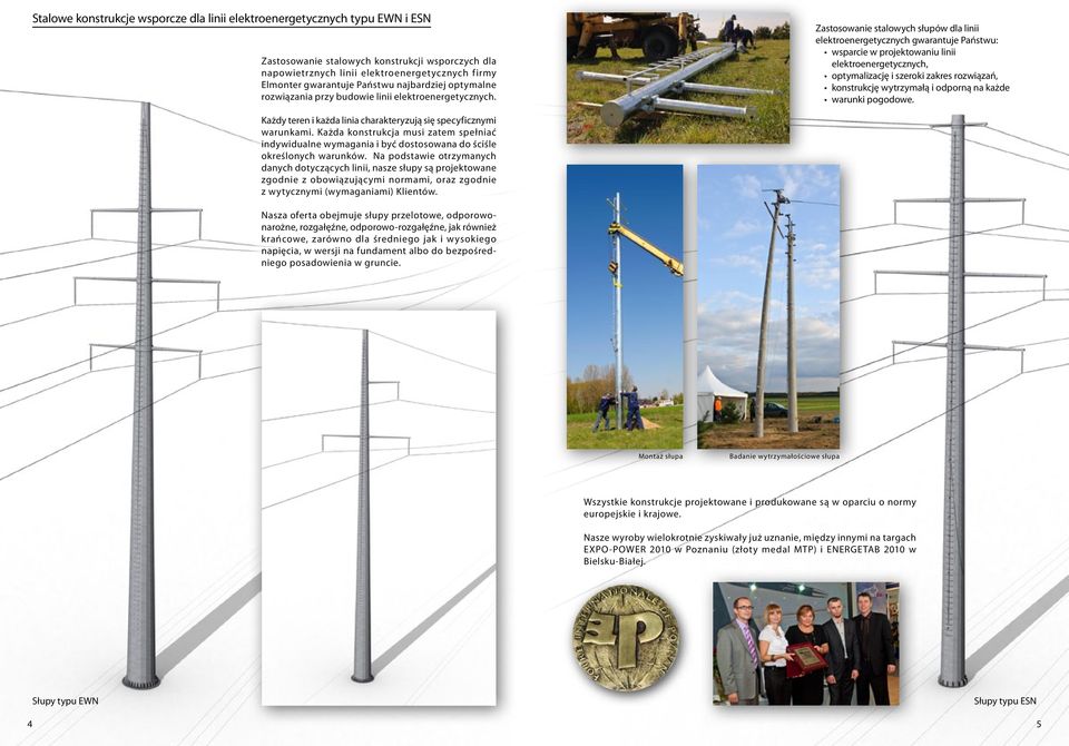 Zastosowanie stalowych słupów dla linii elektroenergetycznych gwarantuje Państwu: wsparcie w projektowaniu linii elektroenergetycznych, optymalizację i szeroki zakres rozwiązań, konstrukcję