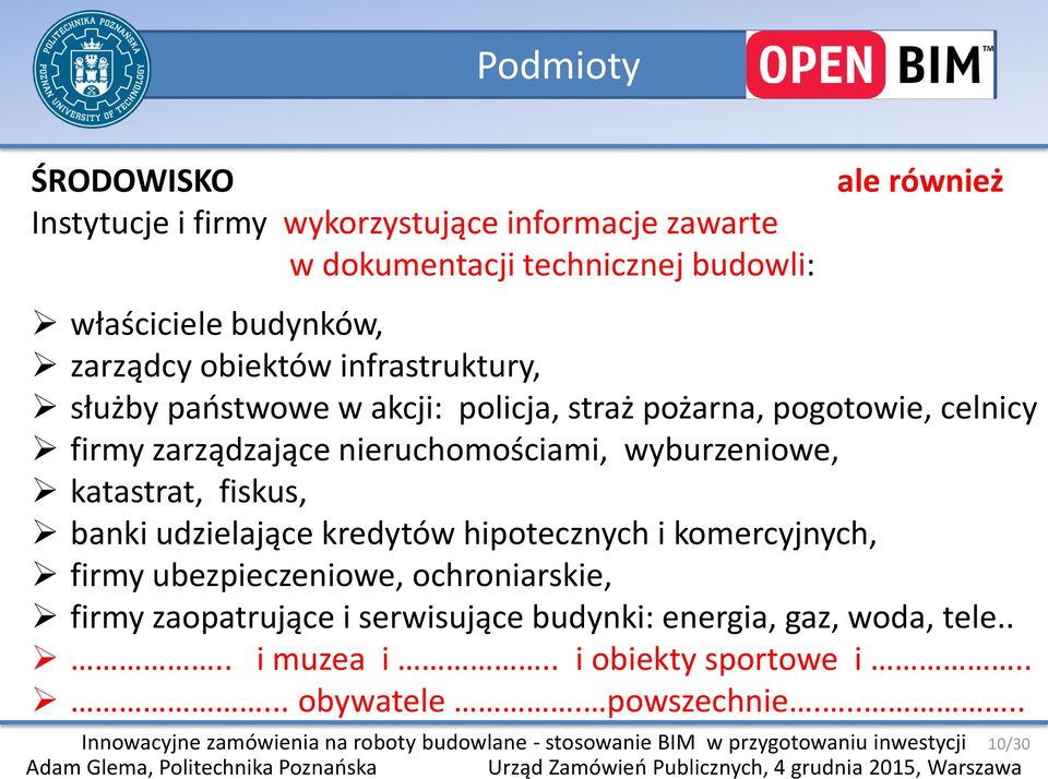 nieruchomościami, wyburzeniowe, katastrat, fiskus, banki udzielające kredytów hipotecznych i komercyjnych, firmy ubezpieczeniowe,