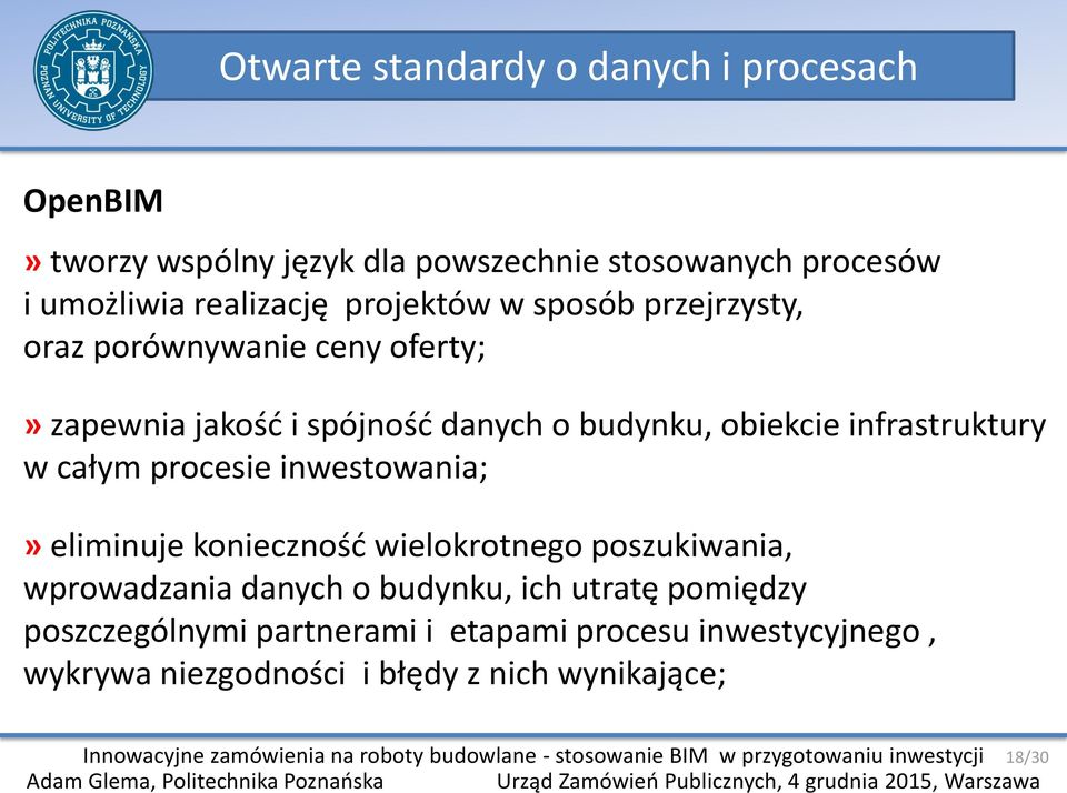 obiekcie infrastruktury w całym procesie inwestowania;» eliminuje konieczność wielokrotnego poszukiwania, wprowadzania danych