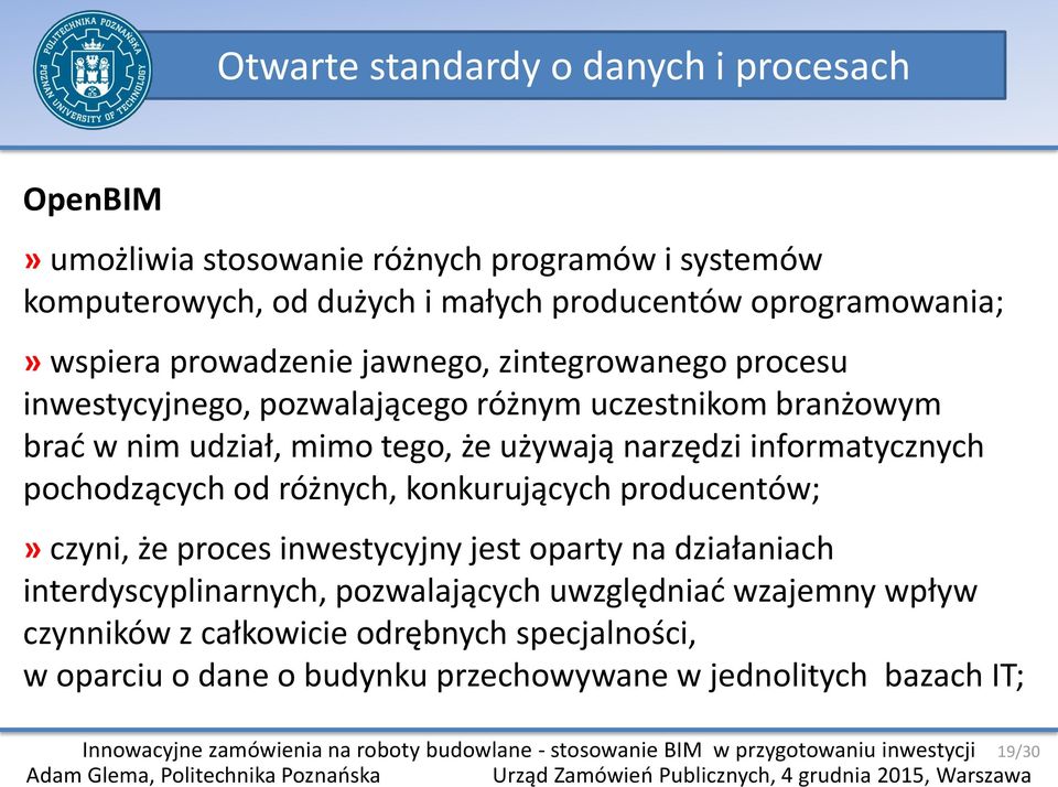 że używają narzędzi informatycznych pochodzących od różnych, konkurujących producentów;» czyni, że proces inwestycyjny jest oparty na działaniach