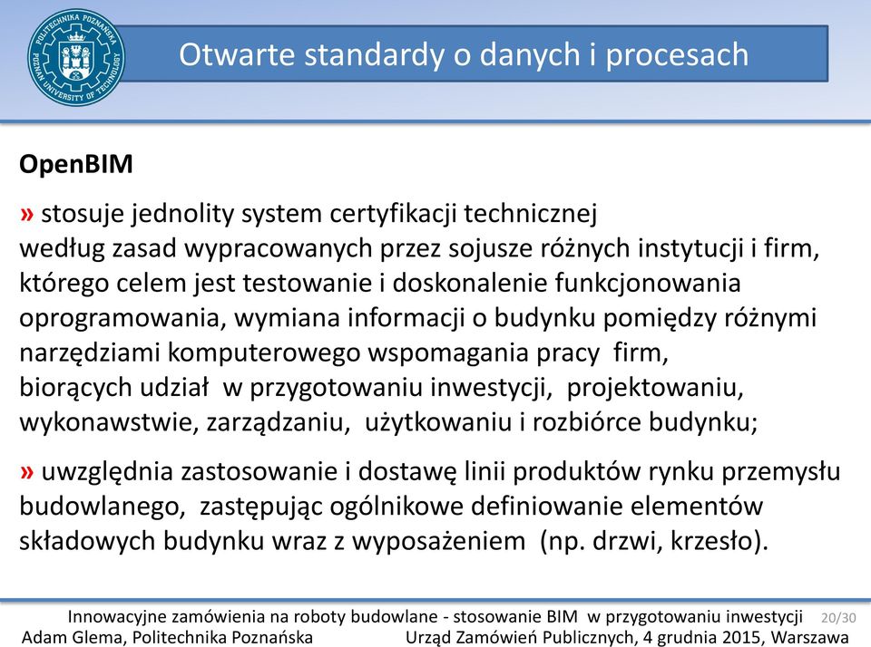 wspomagania pracy firm, biorących udział w przygotowaniu inwestycji, projektowaniu, wykonawstwie, zarządzaniu, użytkowaniu i rozbiórce budynku;» uwzględnia