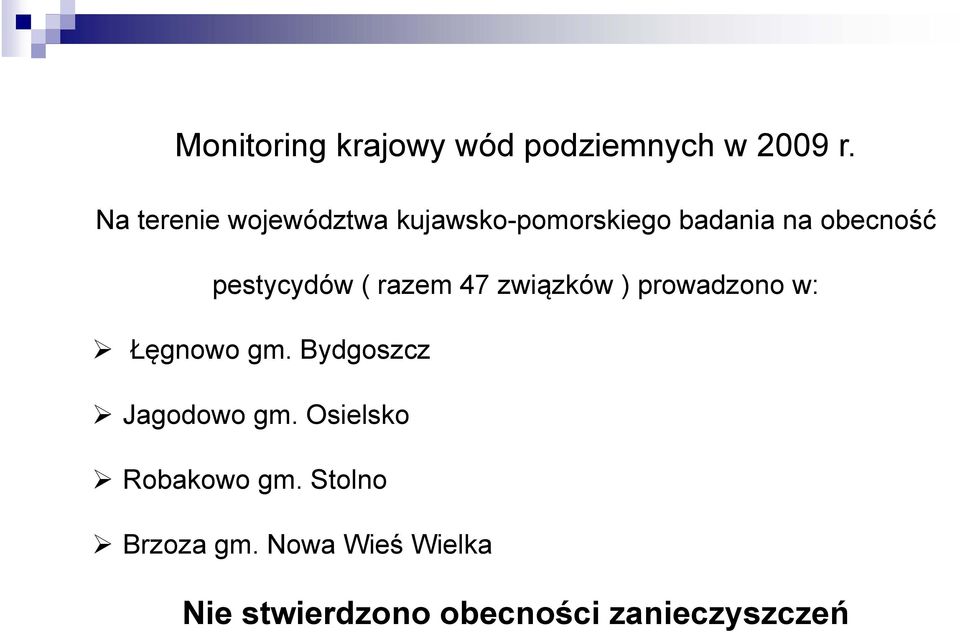 pestycydów ( razem 47 związków ) prowadzono w: Łęgnowo gm.