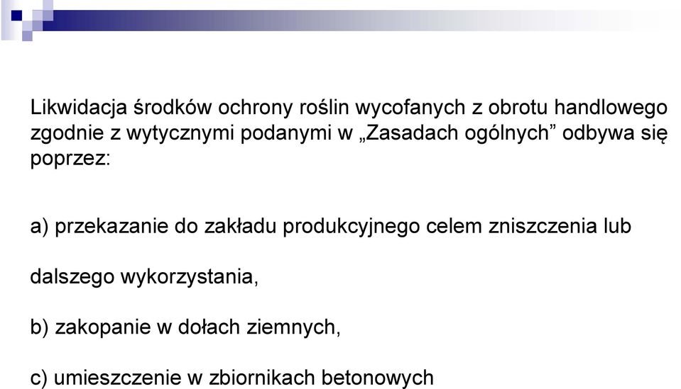 przekazanie do zakładu produkcyjnego celem zniszczenia lub dalszego