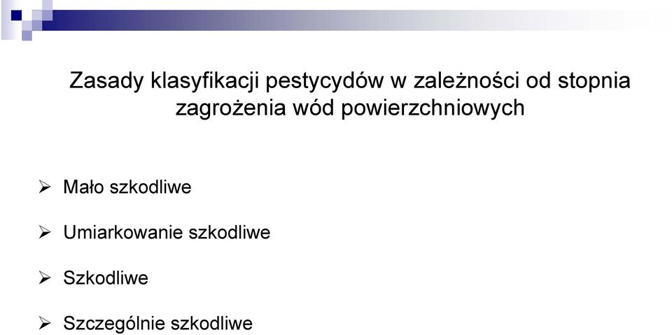 powierzchniowych Mało szkodliwe