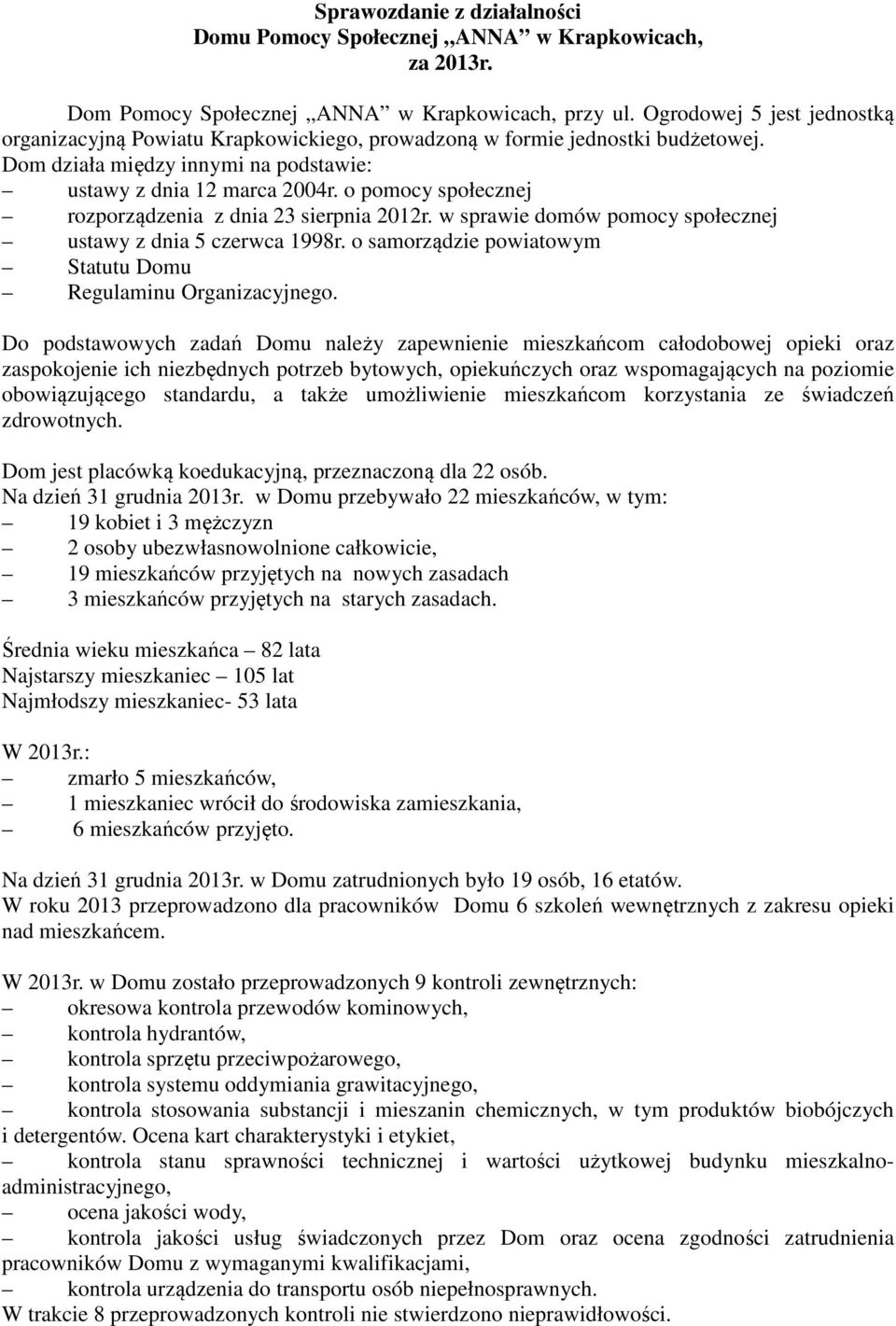 o pomocy społecznej rozporządzenia z dnia 23 sierpnia 2012r. w sprawie domów pomocy społecznej ustawy z dnia 5 czerwca 1998r. o samorządzie powiatowym Statutu Domu Regulaminu Organizacyjnego.
