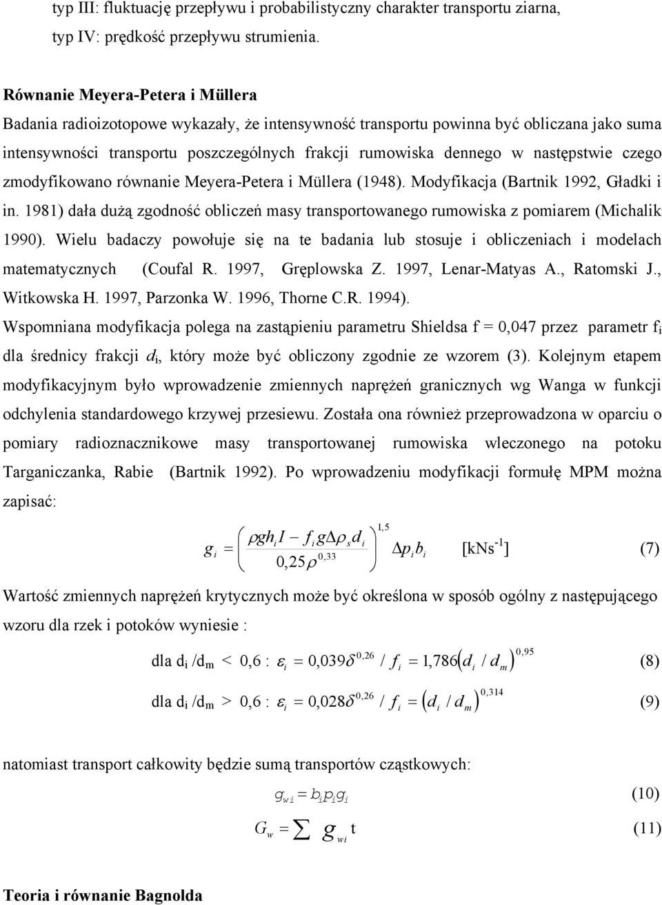 następstwie czego zmodyfikowano równanie Meyera-Petera i Müllera (1948). Modyfikacja (Bartnik 1992, Gładki i in.