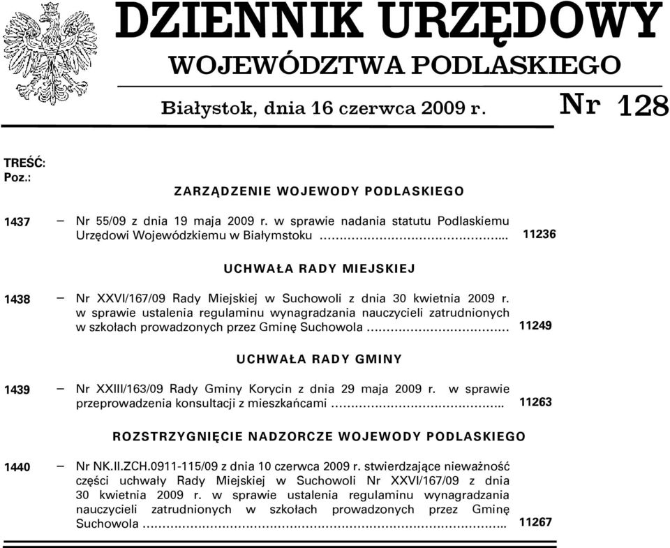 w sprawie ustalenia regulaminu wynagradzania nauczycieli zatrudnionych w szkołach prowadzonych przez Gminę Suchowola 11249 UCHWAŁA RADY GMINY 1439 Nr XXIII/163/09 Rady Gminy Korycin z dnia 29 maja