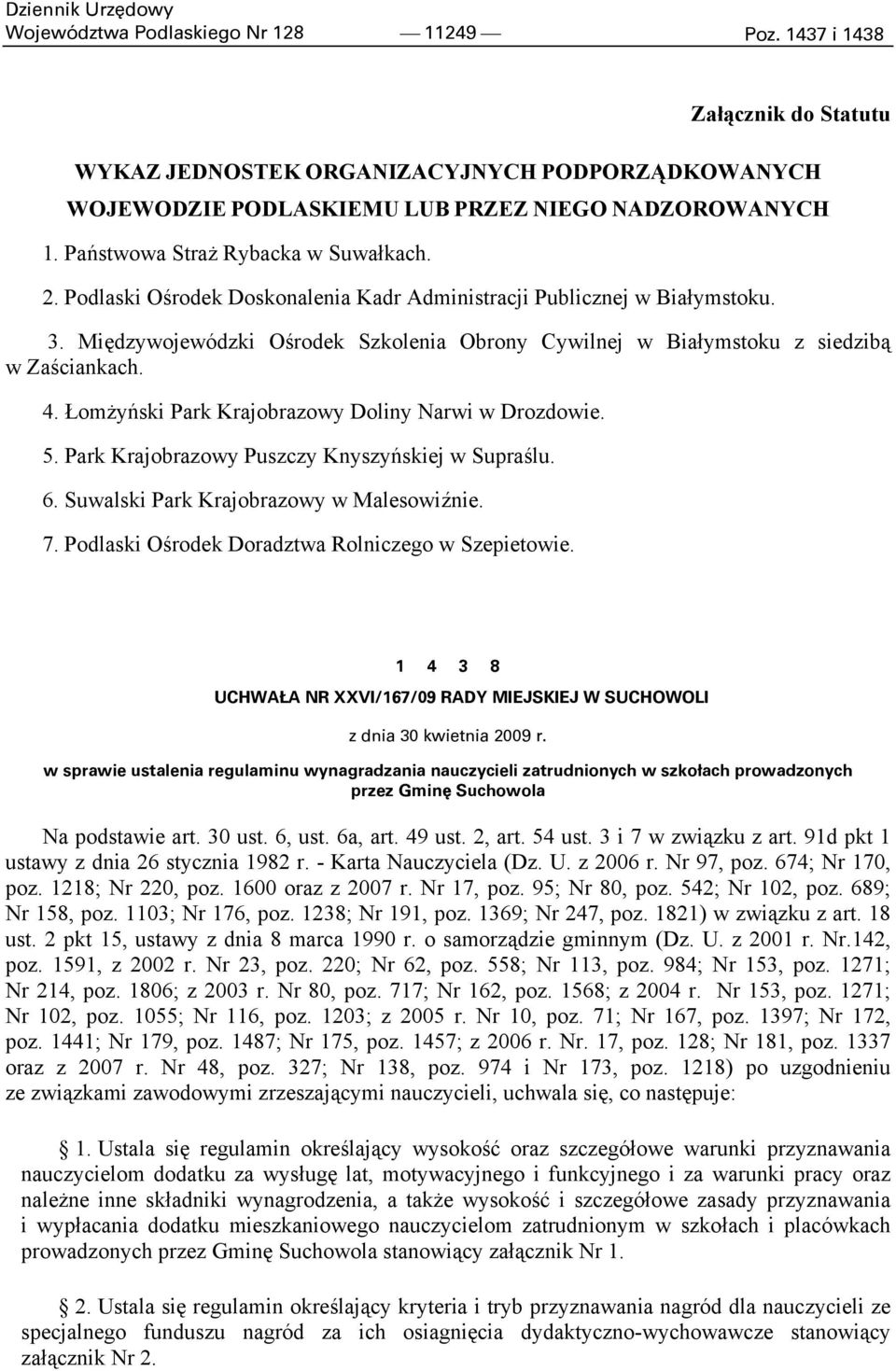 Międzywojewódzki Ośrodek Szkolenia Obrony Cywilnej w Białymstoku z siedzibą w Zaściankach. 4. Łomżyński Park Krajobrazowy Doliny Narwi w Drozdowie. 5.