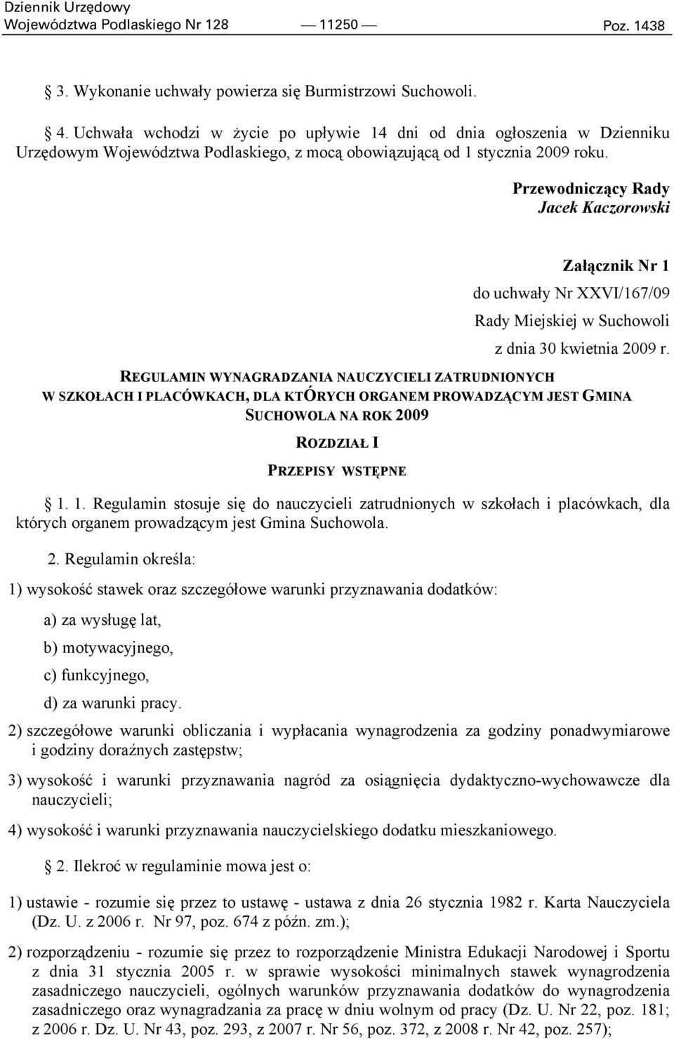 Przewodniczący Rady Jacek Kaczorowski Załącznik Nr 1 do uchwały Nr XXVI/167/09 Rady Miejskiej w Suchowoli z dnia 30 kwietnia 2009 r.