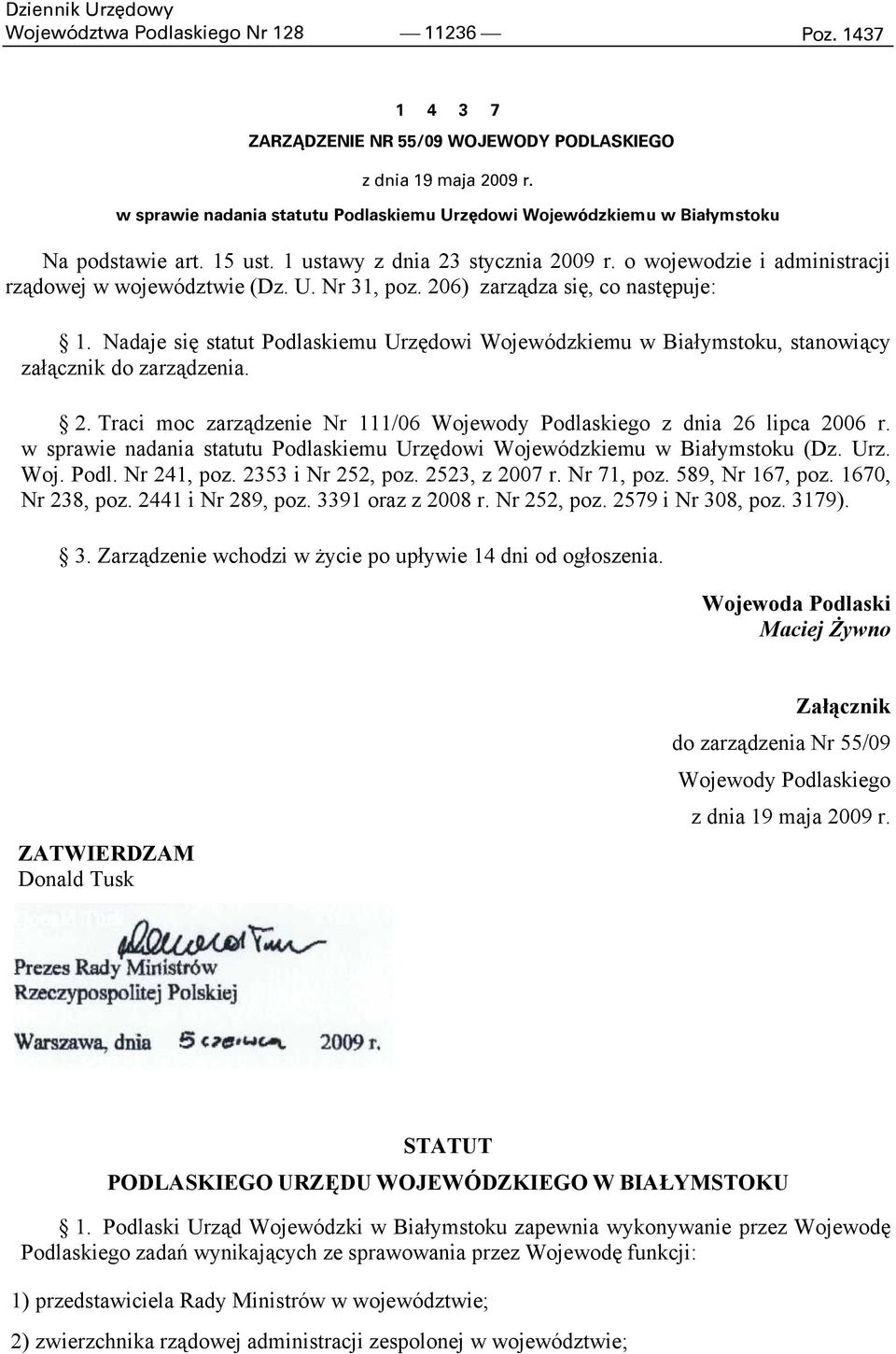 206) zarządza się, co następuje: 1. Nadaje się statut Podlaskiemu Urzędowi Wojewódzkiemu w Białymstoku, stanowiący załącznik do zarządzenia. 2.