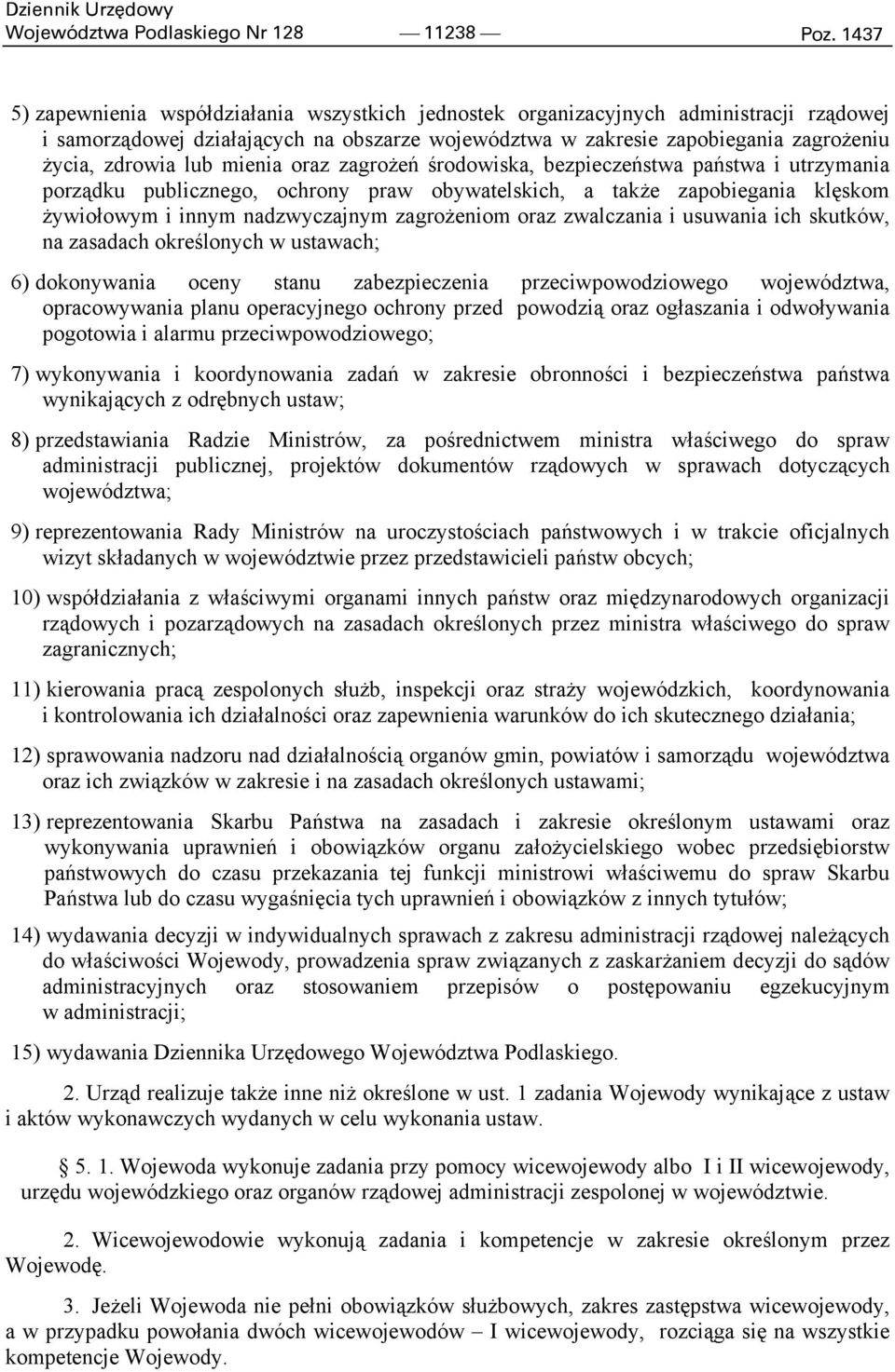 lub mienia oraz zagrożeń środowiska, bezpieczeństwa państwa i utrzymania porządku publicznego, ochrony praw obywatelskich, a także zapobiegania klęskom żywiołowym i innym nadzwyczajnym zagrożeniom