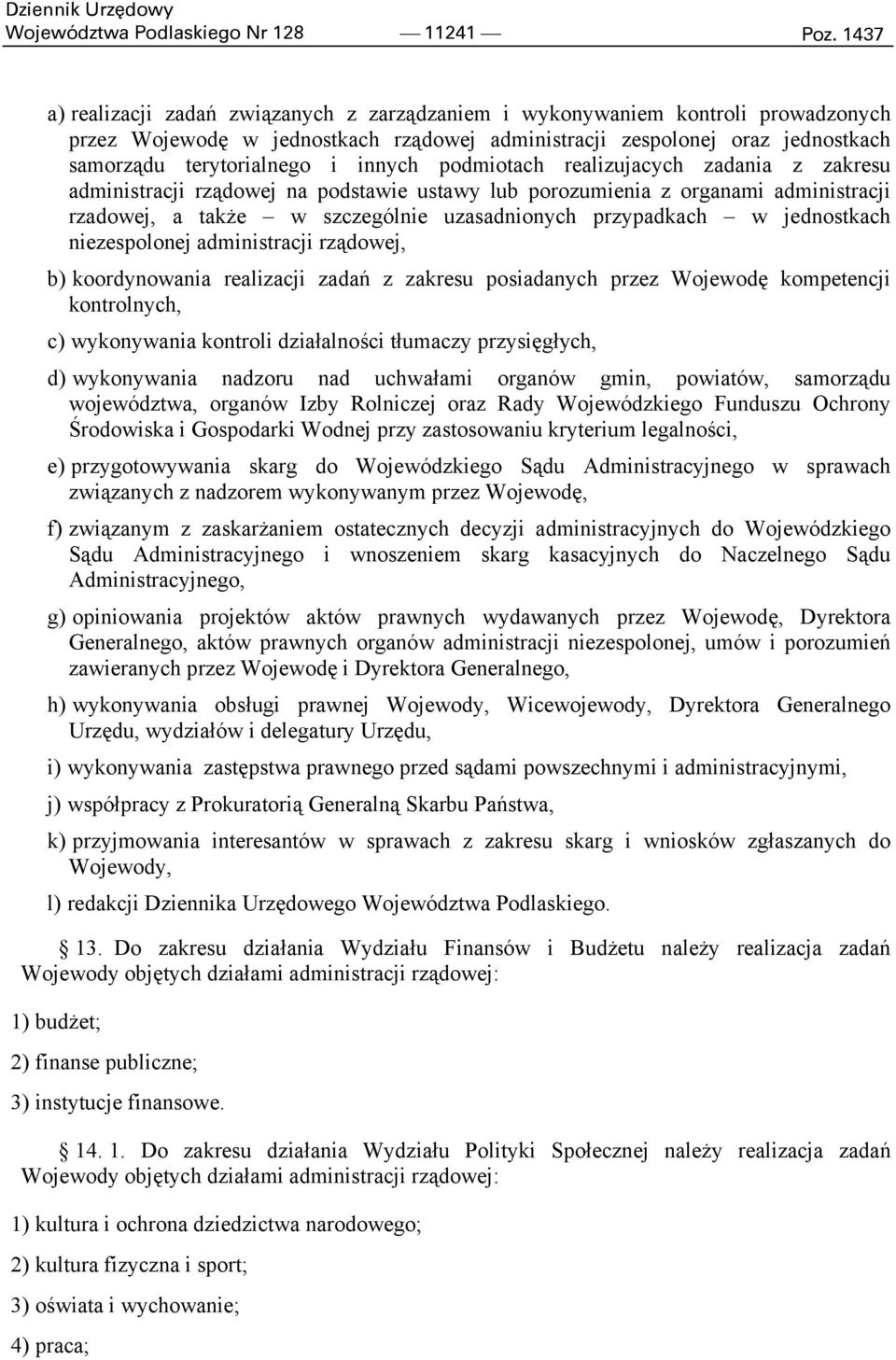innych podmiotach realizujacych zadania z zakresu administracji rządowej na podstawie ustawy lub porozumienia z organami administracji rzadowej, a także w szczególnie uzasadnionych przypadkach w