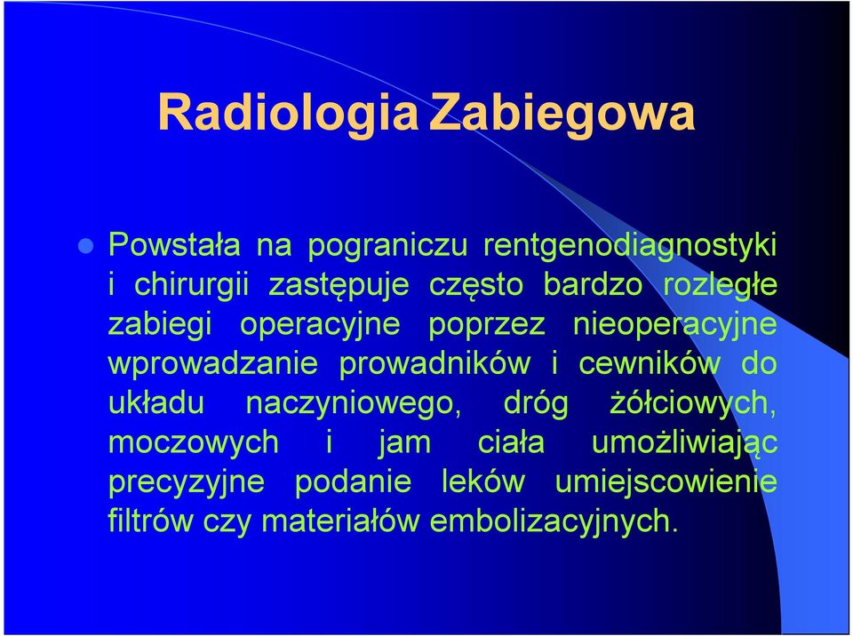 prowadników i cewników do układu naczyniowego, dróg żółciowych, moczowych i jam ciała