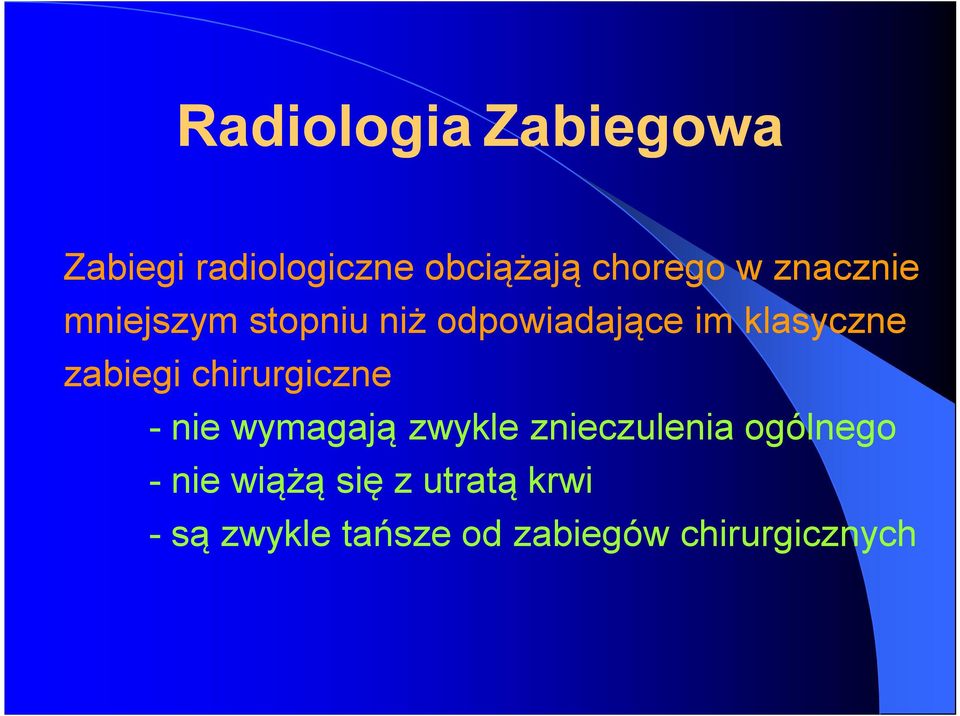 chirurgiczne - nie wymagają zwykle znieczulenia ogólnego - nie