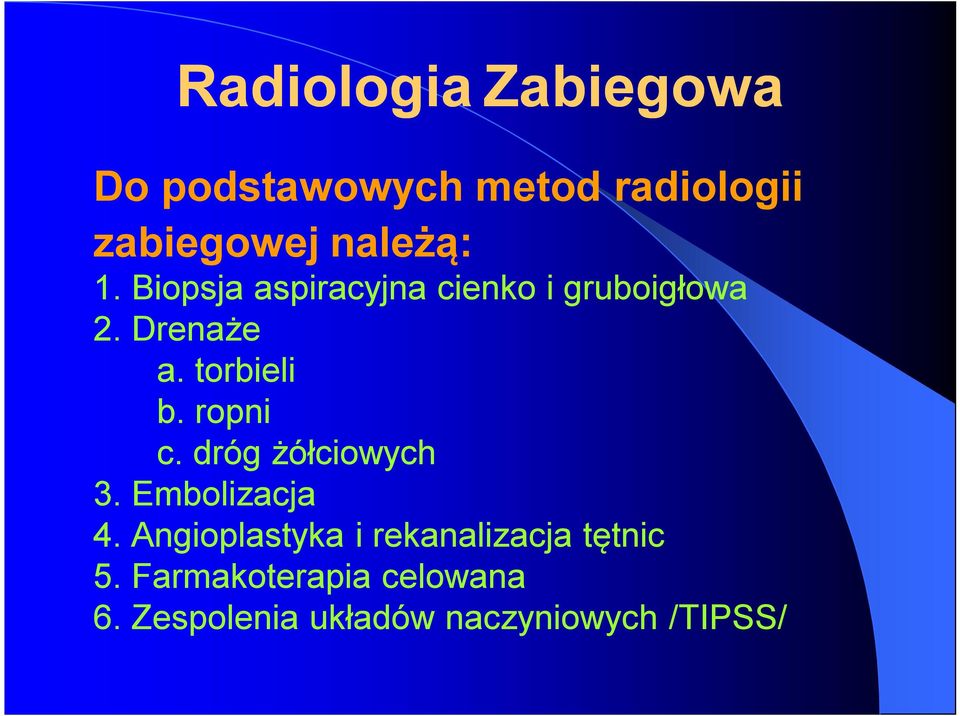 ropni c. dróg żółciowych 3. Embolizacja 4.