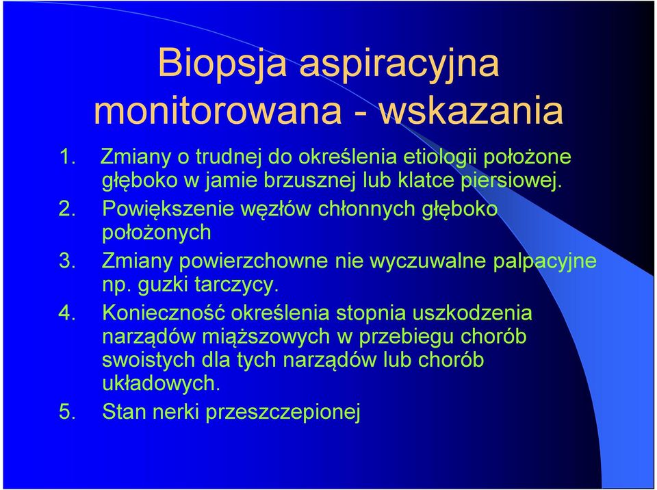 Powiększenie węzłów chłonnych głęboko położonych 3. Zmiany powierzchowne nie wyczuwalne palpacyjne np.