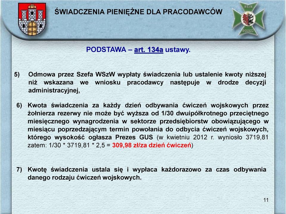 dzień odbywania ćwiczeń wojskowych przez żołnierza rezerwy nie może być wyższa od 1/30 dwuipółkrotnego przeciętnego miesięcznego wynagrodzenia w sektorze przedsiębiorstw obowiązującego w