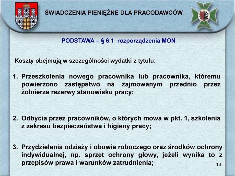 pracy; 2. Odbycia przez pracowników, o których mowa w pkt. 1, szkolenia z zakresu bezpieczeństwa i higieny pracy; 3.