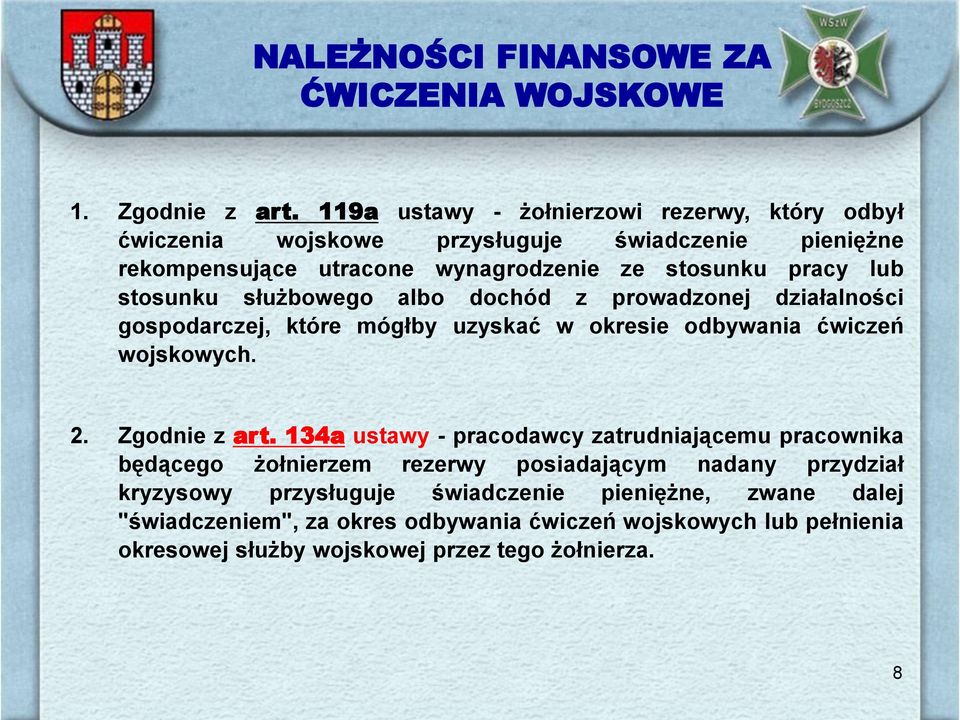 stosunku służbowego albo dochód z prowadzonej działalności gospodarczej, które mógłby uzyskać w okresie odbywania ćwiczeń wojskowych. 2. Zgodnie z art.