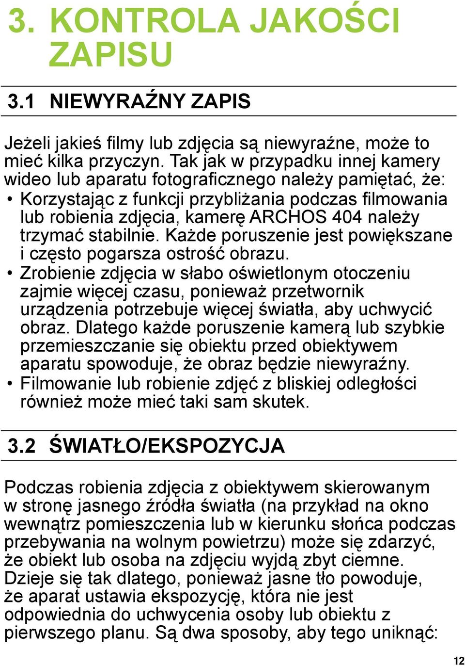 stabilnie. Każde poruszenie jest powiększane i często pogarsza ostrość obrazu.