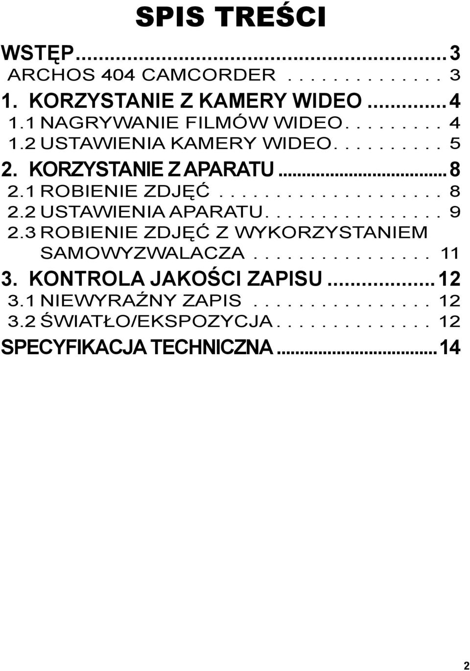 2 Ustawienia aparatu................ 9 2.3 Robienie zdjęć z wykorzystaniem samowyzwalacza................ 11 3.