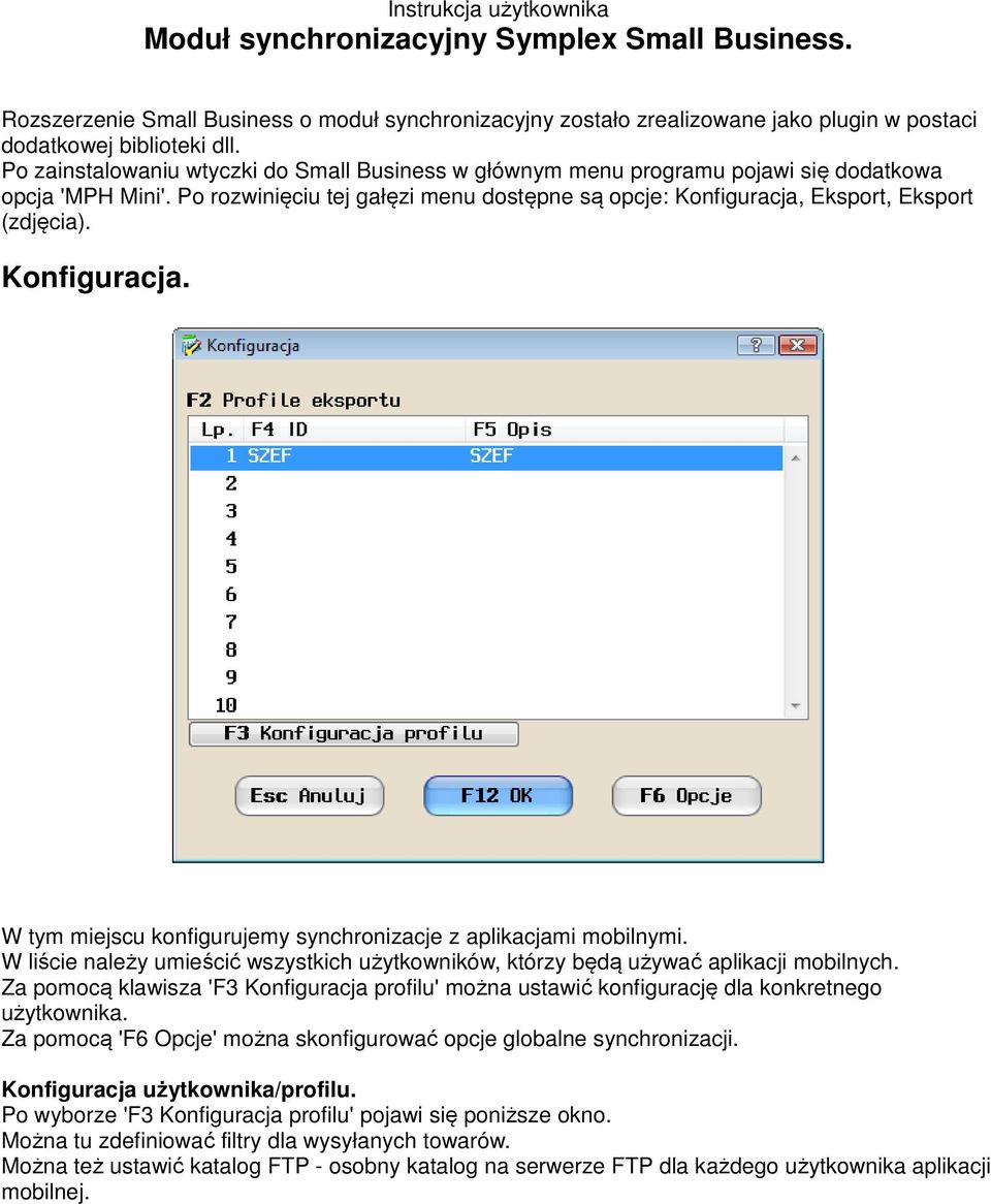 Konfiguracja. W tym miejscu konfigurujemy synchronizacje z aplikacjami mobilnymi. W liście należy umieścić wszystkich użytkowników, którzy będą używać aplikacji mobilnych.