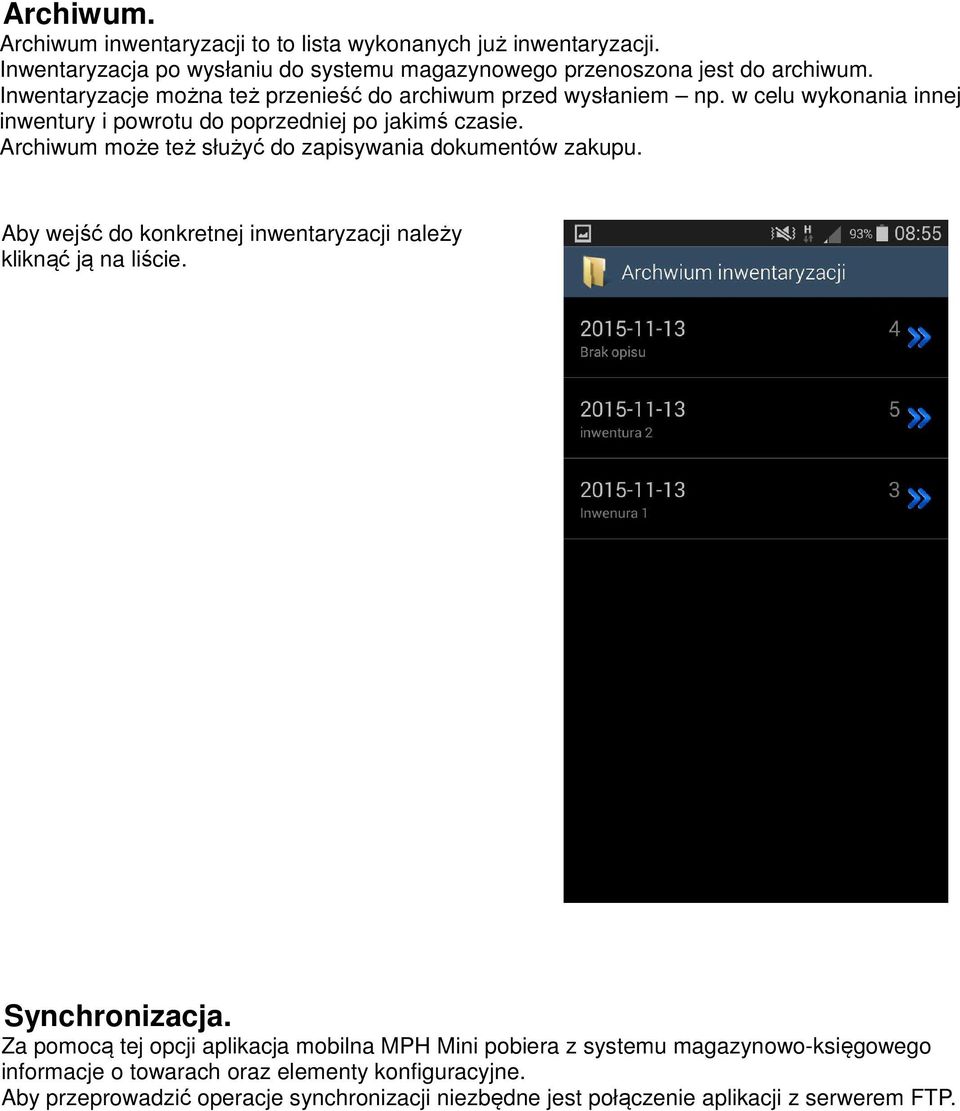 Archiwum może też służyć do zapisywania dokumentów zakupu. Aby wejść do konkretnej inwentaryzacji należy kliknąć ją na liście. Synchronizacja.