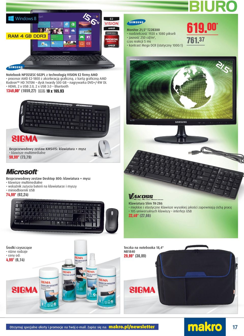 HDMI, 2 x USB 0, 2 x USB 0 Bluetooth 1349,00* (1659,27) RATY BEZ KOSZTÓW 10 x 1693 Bezprzewodowy zestaw KMS415: klawiatura + mysz klawisze multimedialne 59,99* (73,79) Bezprzewodowy zestaw Desktop