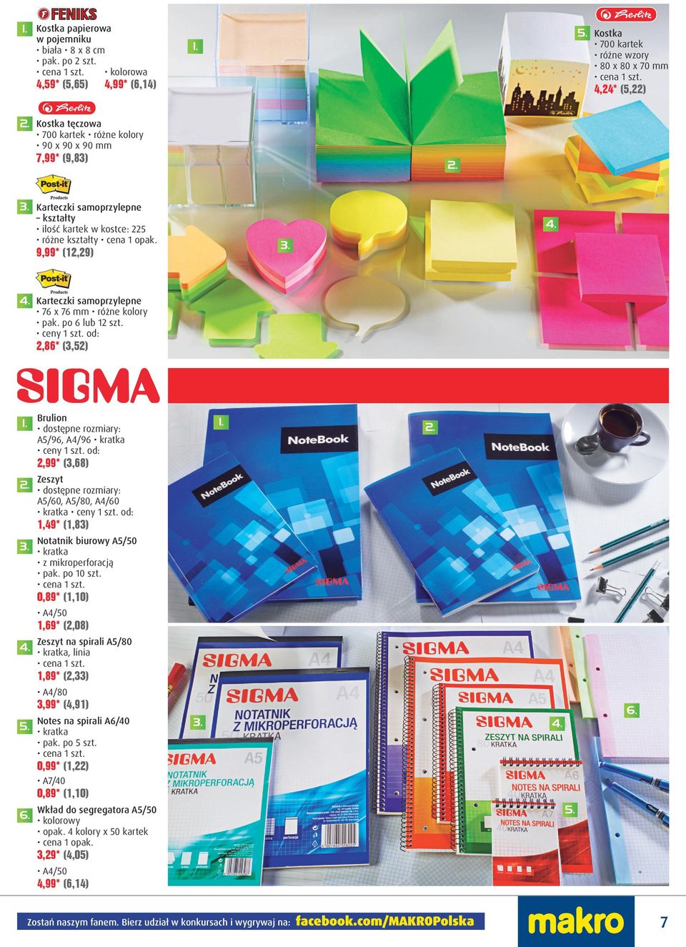 kostce: 225 różne kształty 9,99* (12,29) Karteczki samoprzylepne 76 x 76 mm pak. po 6 lub 12 szt. ceny 1 szt. od: 2,86* (3,52) 6. Brulion dostępne rozmiary: A5/96, A4/96 kratka ceny 1 szt.