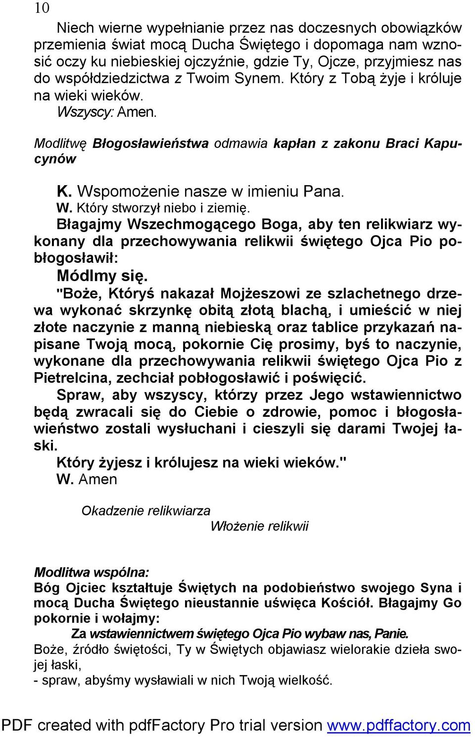 Błagajmy Wszechmogącego Boga, aby ten relikwiarz wykonany dla przechowywania relikwii świętego Ojca Pio pobłogosławił: Módlmy się.