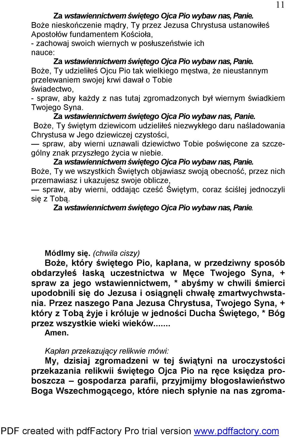 Boże, Ty świętym dziewicom udzieliłeś niezwykłego daru naśladowania Chrystusa w Jego dziewiczej czystości, spraw, aby wierni uznawali dziewictwo Tobie poświęcone za szczególny znak przyszłego życia w