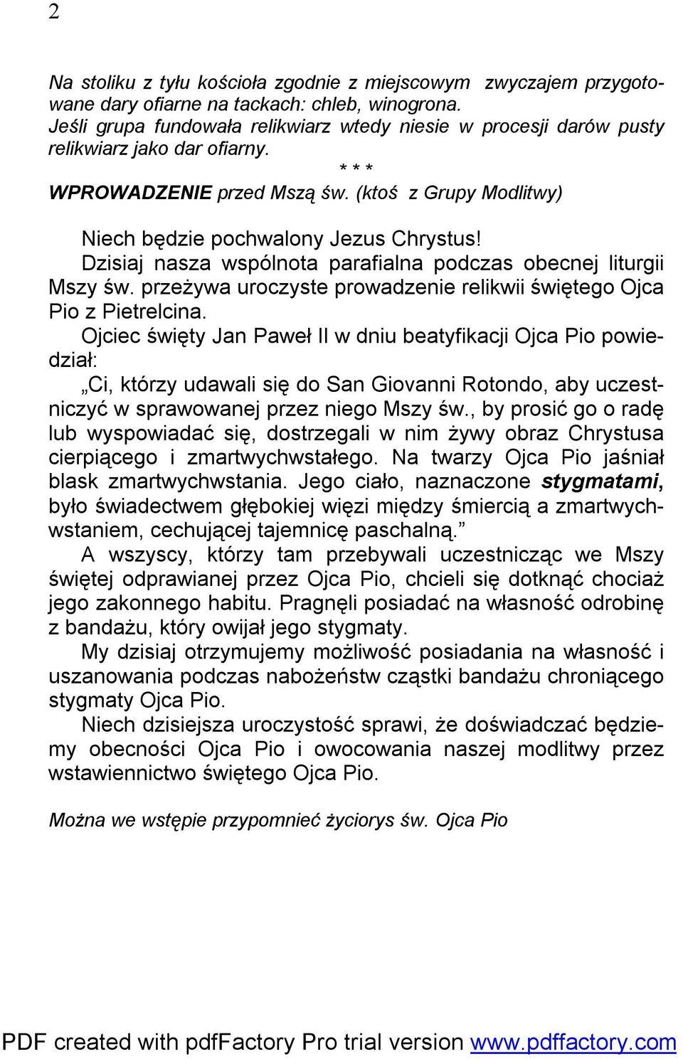 Dzisiaj nasza wspólnota parafialna podczas obecnej liturgii Mszy św. przeżywa uroczyste prowadzenie relikwii świętego Ojca Pio z Pietrelcina.