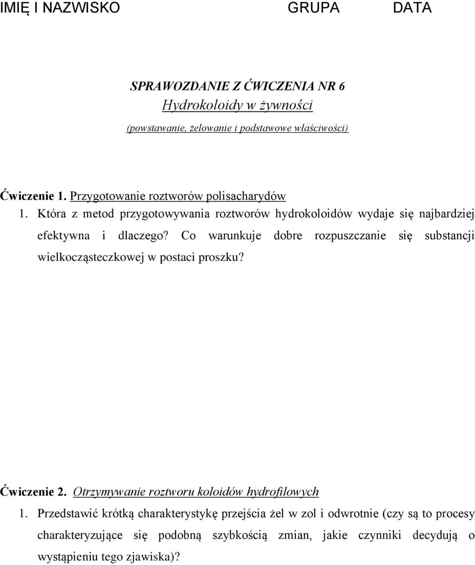 Co warunkuje dobre rozpuszczanie się substancji wielkocząsteczkowej w postaci proszku? Ćwiczenie 2. Otrzymywanie roztworu koloidów hydrofilowych 1.