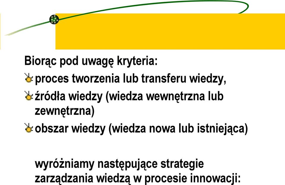 obszar wiedzy (wiedza nowa lub istniejąca) wyróżniamy