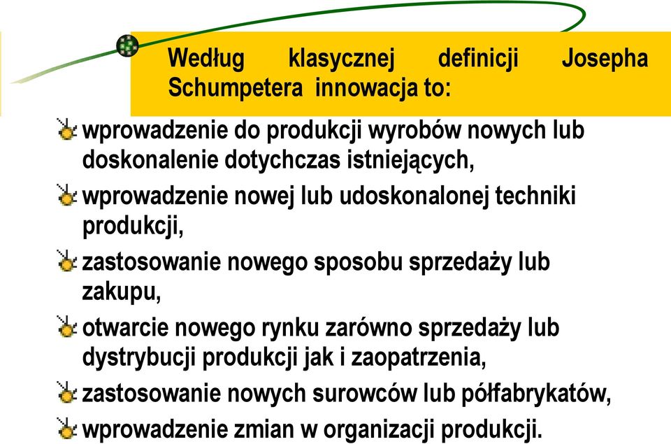 nowego sposobu sprzedaży lub zakupu, otwarcie nowego rynku zarówno sprzedaży lub dystrybucji produkcji jak
