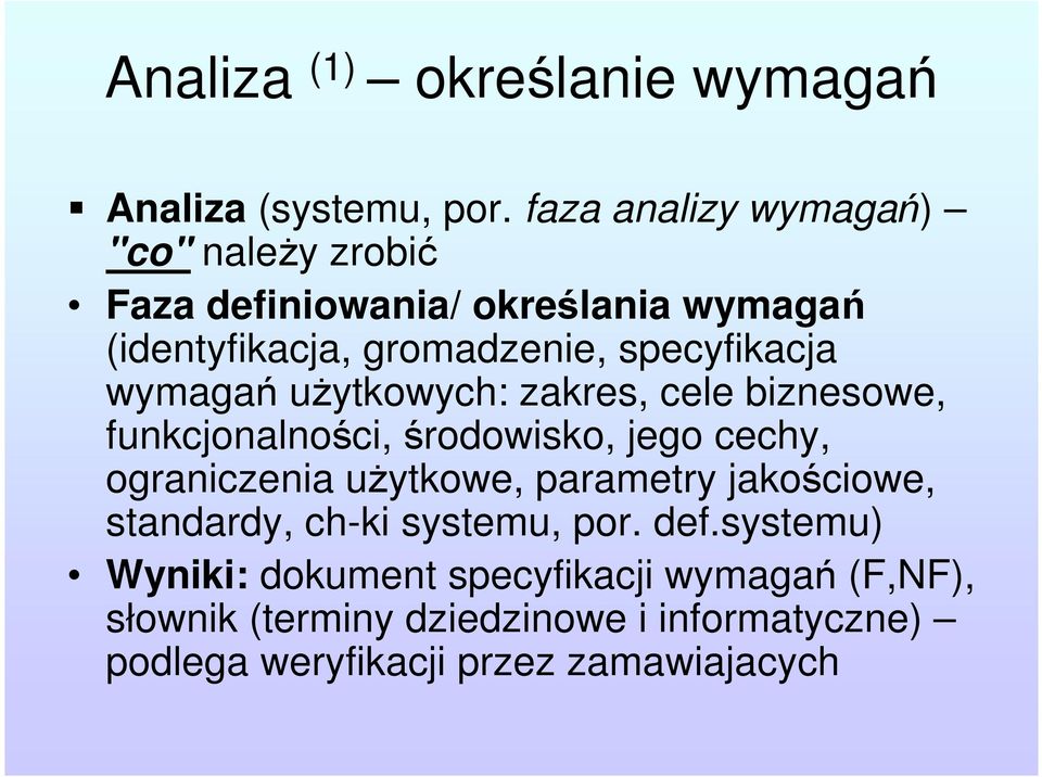 specyfikacja wymagań użytkowych: zakres, cele biznesowe, funkcjonalności, środowisko, jego cechy, ograniczenia